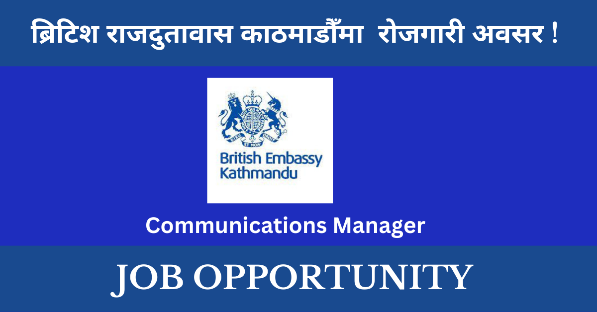 Communications Manager Job Vacancy 2023 in British Embassy Kathmandu